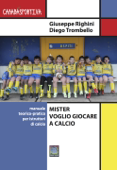 MISTER VOGLIO GIOCARE A CALCIO - Giuseppe Righini & Diego Trombello