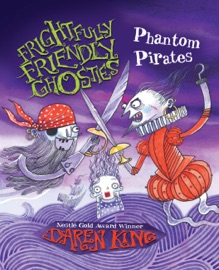 Frightfully Friendly Ghosties: Phantom Pirates - Daren King