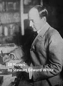 Read: Stewart Edward White: Book Ten Novels