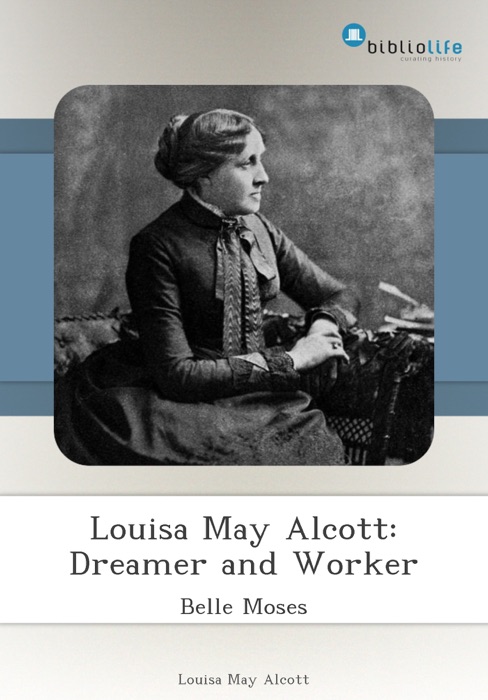 Louisa May Alcott: Dreamer and Worker