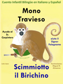 Mono Travieso ayuda al Sr. Carpintero: Scimmiotto il Birichino aiuta il Signor Falegname. Cuento Infantil Bilingüe en Italiano y Español - Colin Hann