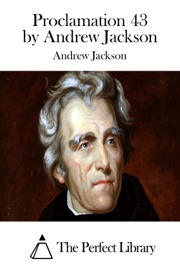 Proclamation 43 by Andrew Jackson - Andrew Jackson