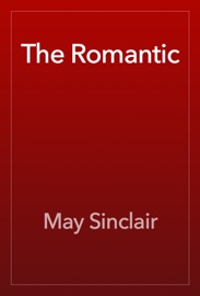 The Romantic - May Sinclair