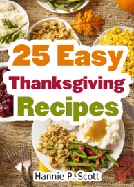 25 Easy Thanksgiving Recipes - Hannie P. Scott