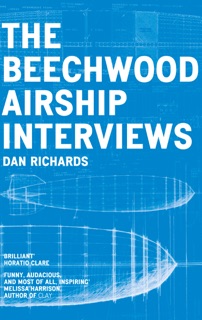 The Beechwood Airship Interviews by Dan Richards