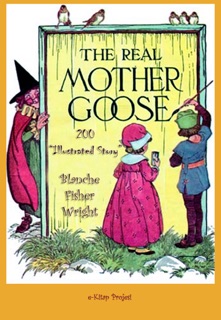 The Real Mother Goose by Blanche Fisher Wright