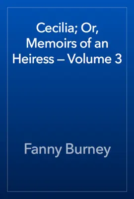 Read: Cecilia; Or, Memoirs Book of an Heiress — Volume 3