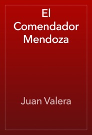 El Comendador Mendoza - Juan Valera