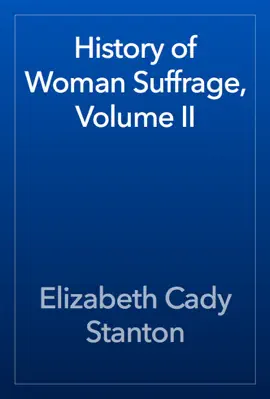 History of Woman Suffrage, Volume II