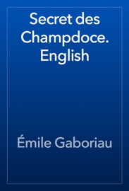 Secret des Champdoce. English - Émile Gaboriau