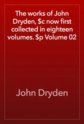 Read: The Works of John Dryden, $c now Book first collected in eighteen volumes. $p Volume 02