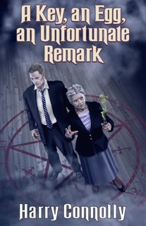 A Key, an Egg, an Unfortunate Remark by Harry Connolly