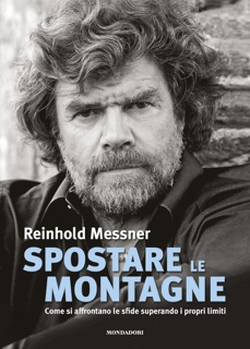 Spostare le Montagne by Reinhold Messner