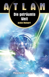 ATLAN Polychora 1: Die geträumte Welt - Achim Mehnert