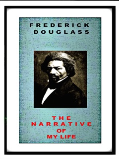 Frederick Douglass: The Narrative Of My Life by Frederick Douglass & Philip Dossick