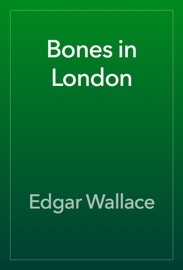 Bones in London - Edgar Wallace
