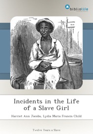 Incidents in the Life of a Slave Girl - Harriet Ann Jacobs