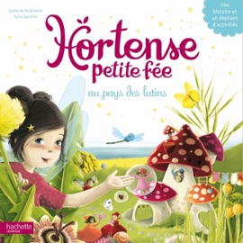 Hortense petite fée au pays des lutins - Claire Gaudriot & Sophie de Mullenheim