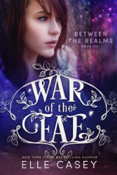 War of the Fae: Book 6 (Between the Realms)