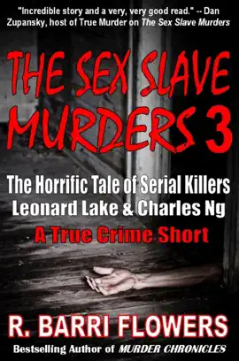 Read: The Sex Slave Murders 3: The Horrific Tale of Serial Killers Leonard Lake & Charles Ng Book (A True Crime Short)
