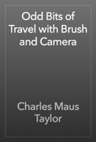 Odd Bits of Travel with Brush and Camera