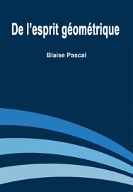 De l'Esprit Géométrique - Blaise Pascal