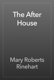 The After House - Mary Roberts Rinehart