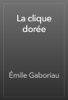 La clique dorée - Émile Gaboriau