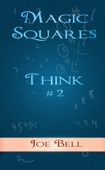 Think #2: Magic Squares - Joe Bell