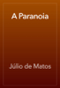 A Paranoia - Júlio de Matos