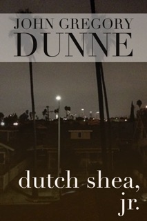Dutch Shea, Jr. by John Gregory Dunne