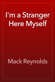 I'm a Stranger Here Myself - Mack Reynolds