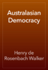 Australasian Democracy - Henry de Rosenbach Walker