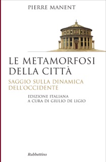 Le metamorfosi della città by Pierre Manent