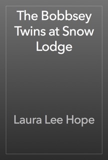The Bobbsey Twins at Snow Lodge by Laura Lee Hope