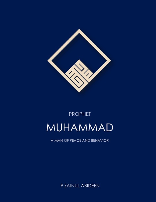 Prophet Muhammad: A man of Peace and Behavior