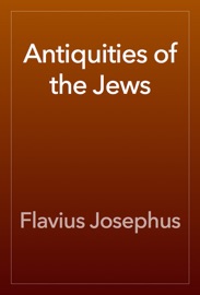 Antiquities of the Jews - Flavius Josephus