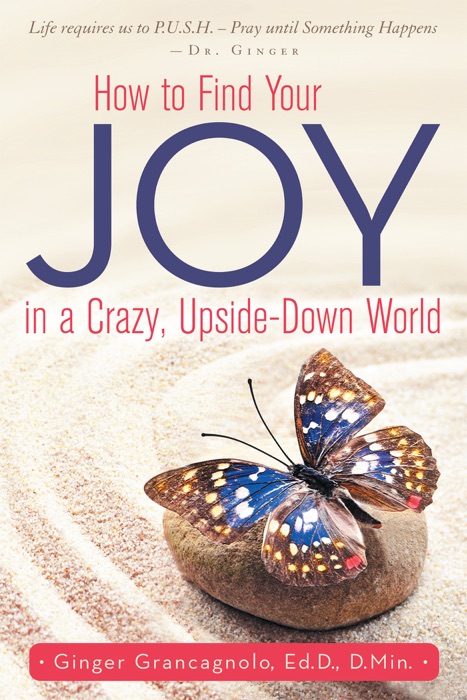 How to Find Your Joy in a Crazy, Upside-Down World