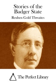 Stories of the Badger State - Reuben Gold Thwaites