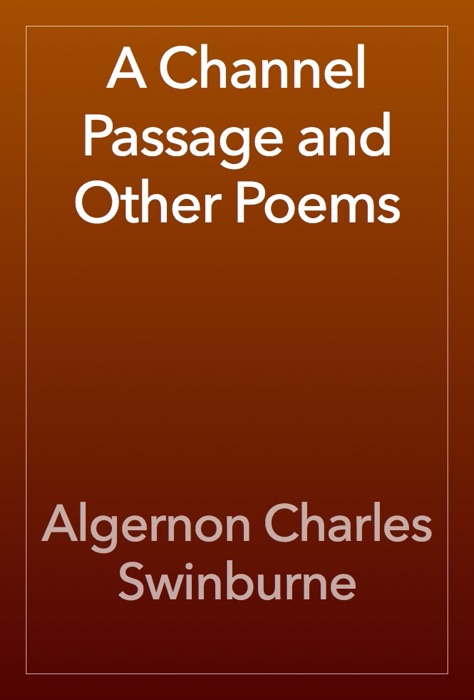 A Channel Passage and Other Poems