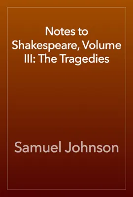Notes to Shakespeare, Volume III: The Tragedies