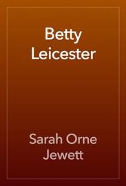 Betty Leicester - Sarah Orne Jewett
