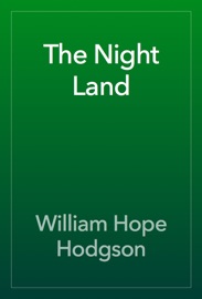 The Night Land - William Hope Hodgson