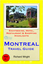 Montreal &amp; Quebec City, Canada Travel Guide - Sightseeing, Hotel, Restaurant &amp; Shopping Highlights (Illustrated) - Richard Wright Cover Art