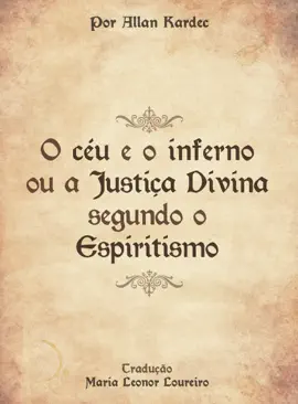 O céu e o inferno ou a Justiça Divina segundo o Espiritismo