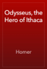 Odysseus, the Hero of Ithaca - Homer