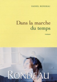 Dans la marche du temps - Daniel Rondeau