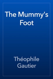 The Mummy's Foot - Théophile Gautier