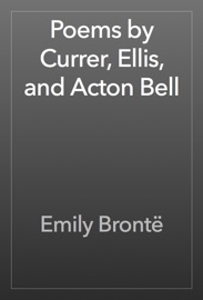 Poems by Currer, Ellis, and Acton Bell - Emily Brontë