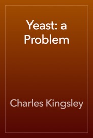 Yeast: a Problem - Charles Kingsley